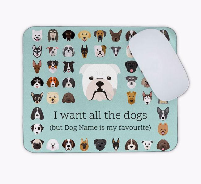 I Want All the Dogs: Personalised {breedFullName} Mouse Mat